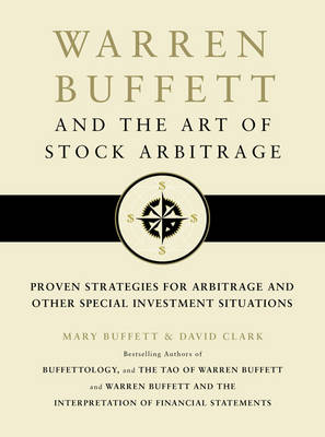 Warren Buffett and the Art of Stock Arbitrage by Mary Buffett