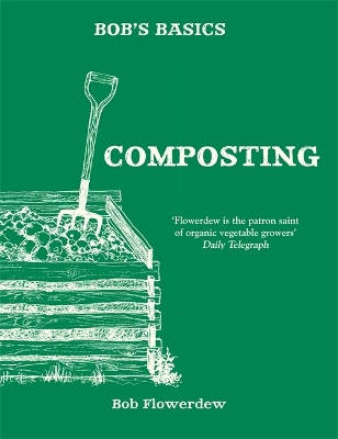 Bob's Basics: Composting by Bob Flowerdew