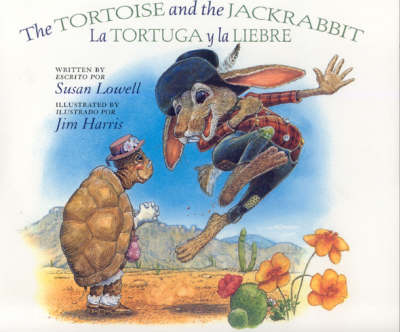 The Tortoise and the Jackrabbit / La Tortuga y la Liebre by Susan Lowell