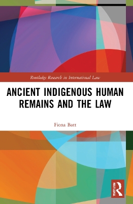 Ancient Indigenous Human Remains and the Law by Fiona Batt