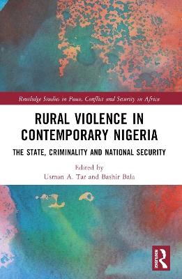 Rural Violence in Contemporary Nigeria: The State, Criminality and National Security book