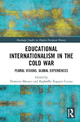 Educational Internationalism in the Cold War: Plural Visions, Global Experiences book