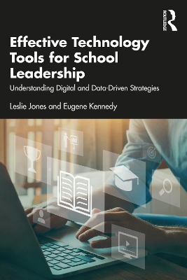 Effective Technology Tools for School Leadership: Understanding Digital and Data-Driven Strategies by Leslie Jones