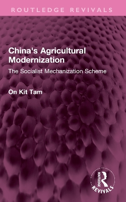 China's Agricultural Modernization: The Socialist Mechanization Scheme book