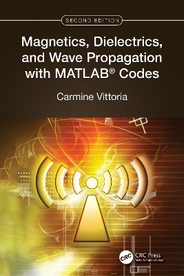 Magnetics, Dielectrics, and Wave Propagation with MATLAB® Codes book