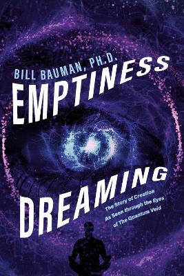 Emptiness Dreaming: The Story of Creation As Seen through the Eyes of The Quantum Void book