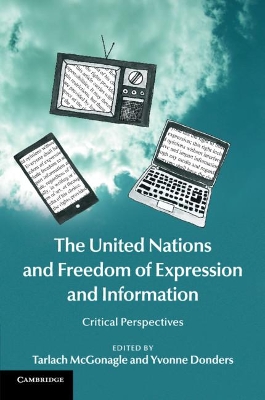 The The United Nations and Freedom of Expression and Information: Critical Perspectives by Tarlach McGonagle