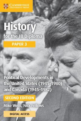 History for the IB Diploma Paper 3 Political Developments in the United States (1945–1980) and Canada (1945-1982) with Digital Access (2 Years) book