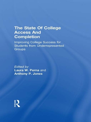 The The State of College Access and Completion: Improving College Success for Students from Underrepresented Groups by Laura W. Perna