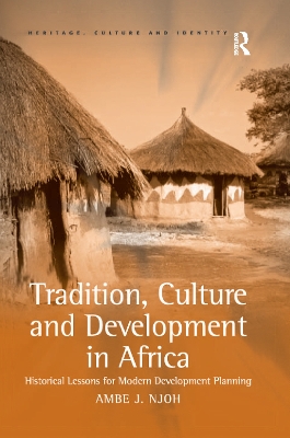 Tradition, Culture and Development in Africa by Ambe J Njoh