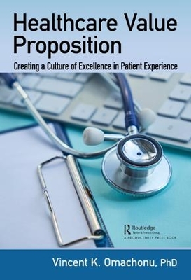 Healthcare Value Proposition: Creating a Culture of Excellence in Patient Experience book