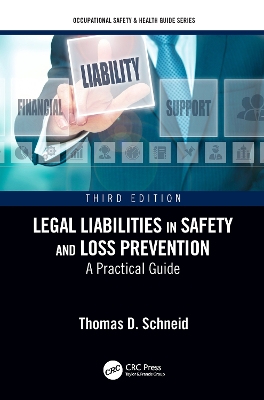 Legal Liabilities in Safety and Loss Prevention: A Practical Guide, Third Edition by Thomas D. Schneid