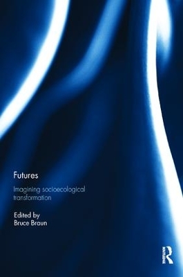 Futures: Imagining Socioecological Transformation by Bruce Willems-Braun