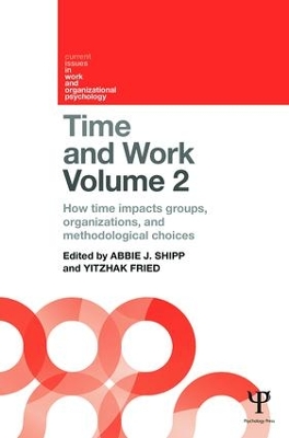 Time and Work, Volume 2: How time impacts groups, organizations and methodological choices by Abbie J. Shipp
