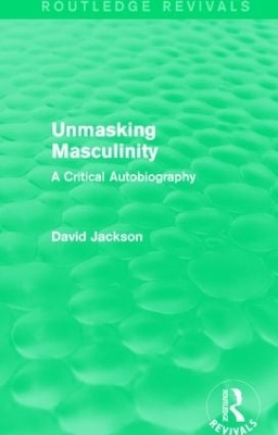 Unmasking Masculinity by David Jackson