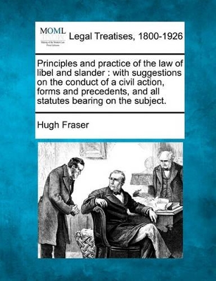 Principles and Practice of the Law of Libel and Slander book