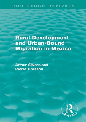 Rural Development and Urban-Bound Migration in Mexico by Arthur Silvers