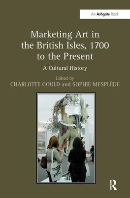 Marketing Art in the British Isles, 1700 to the Present by Charlotte Gould