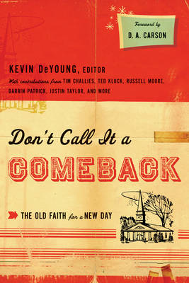 Don't Call It a Comeback: The Old Faith for a New Day book