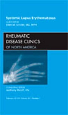 Systemic Lupus Erythematosus, An Issue of Rheumatic Disease Clinics by Ellen M. Ginzler