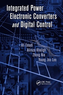 Integrated Power Electronic Converters and Digital Control by Ali Emadi