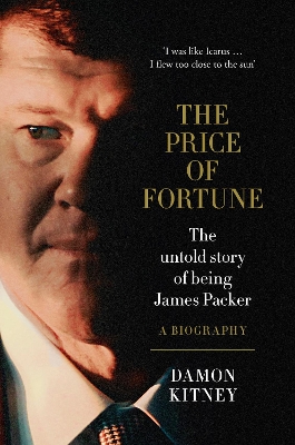 The Price of Fortune: The Untold Story of Being James Packer book