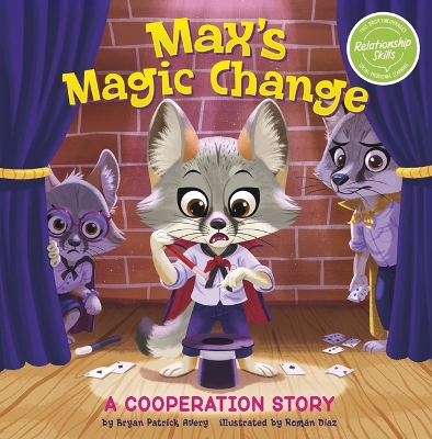 Max's Magic Change: A Cooperation Story by Bryan Patrick Avery