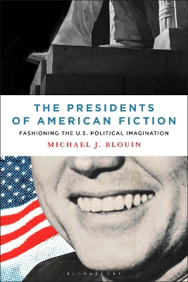 The Presidents of American Fiction: Fashioning the U.S. Political Imagination by Professor or Dr. Michael J. Blouin