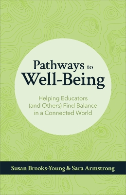 Pathways to Well-Being: Helping Educators (and Others) Find Balance in a Connected World book