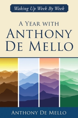 A Year with Anthony De Mello: Waking Up Week by Week book