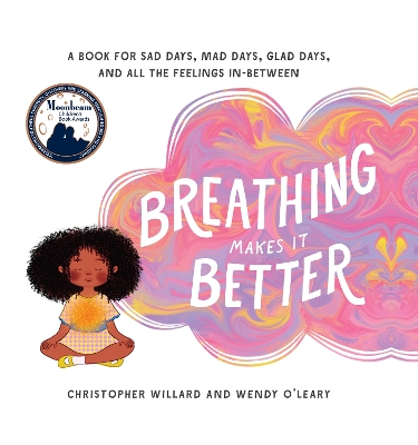 Breathing Makes It Better: A Book for Sad Days, Mad Days, Glad Days, and All the Feelings In-Between book
