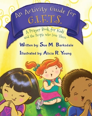 An Activity Guide for G.I.F.T.S.: A Prayer Book for Kids and the People who Love Them book