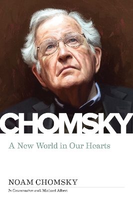 New World In Our Hearts: In Conversation with Michael Albert by Noam Chomsky