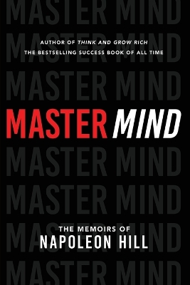 Master Mind: The Memoirs of Napoleon Hill book