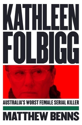 Kathleen Folbigg: Australia's Worst Female Serial Killer book