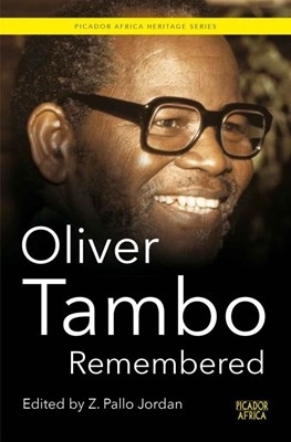 Oliver Tambo Remembered by Zweledinga Pallo Jordan