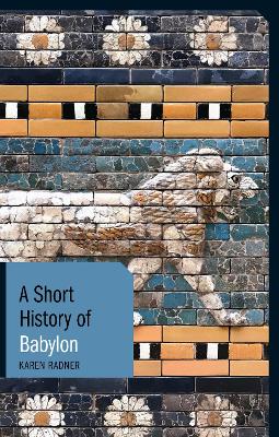 A Short History of Babylon by Karen Radner