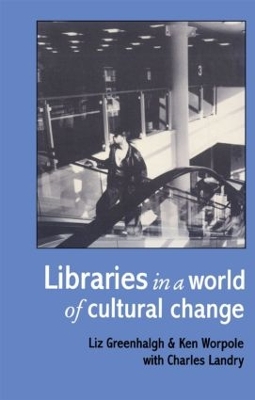 Libraries In A World Of Cultural Change by Ken Worpole