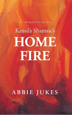 An Introduction to Kamila Shamsie's Home Fire book