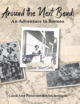 Around the Next Bend: An Adventure in Borneo book