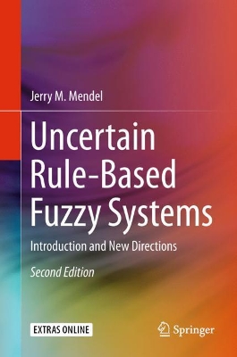 Uncertain Rule-Based Fuzzy Systems: Introduction and New Directions, 2nd Edition book