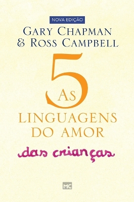 As 5 linguagens do amor das crianças: Como expressar um compromisso de amor a seu filho by Gary Chapman