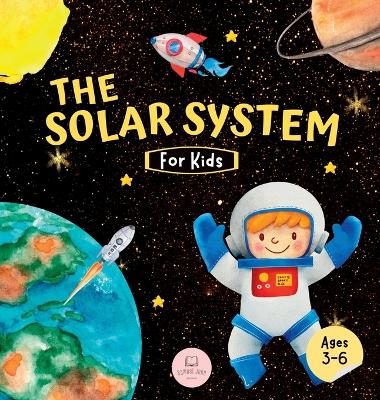 The Solar System For Kids: Learn about the planets, the Sun & the Moon book