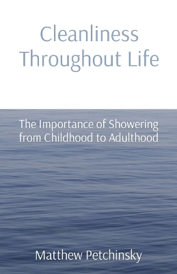 Cleanliness Throughout Life: The Importance of Showering from Childhood to Adulthood book