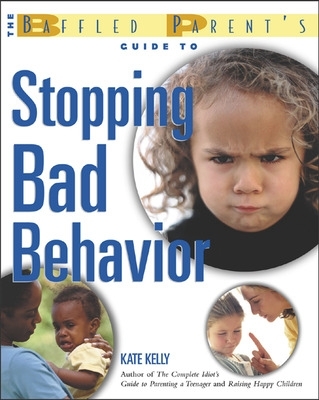 Baffled Parent's Guide to Stopping Bad Behavior book