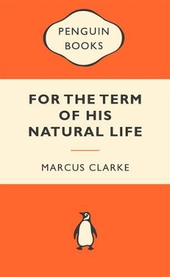 For The Term Of His Natural Life: Popular Penguins by Marcus Clarke