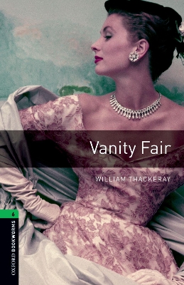 Oxford Bookworms Library: Level 6: Vanity Fair by William Thackeray