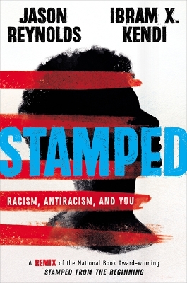 Stamped: Racism, Antiracism, and You: A Remix of the National Book Award-winning Stamped from the Beginning by Ibram Kendi