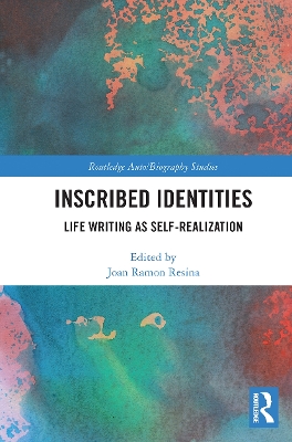 Inscribed Identities: Life Writing as Self-Realization by Joan Ramon Resina