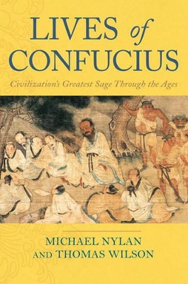 Lives of Confucius: the Many Lives of Civilization's Greatest Sage book